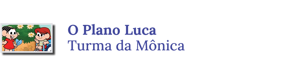 O Plano Luca  -  Turma da M&ocirc;nica