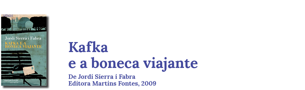 Livro: Kafka e a boneca viajante, de Jordi Sierra i Fabra, Martins Fontes, 2009.
