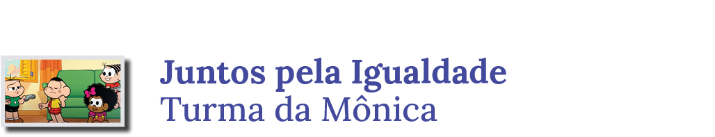 Juntos pela Igualdade  - Turma da M&ocirc;nica