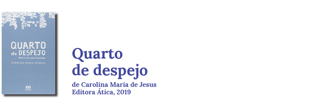 Quarto de despejo, de Carolina Maria de Jesus. Editora Ática, 2019.