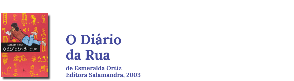 O Diário da Rua, de Esmeralda Ortiz. Editora Salamandra, 2003.