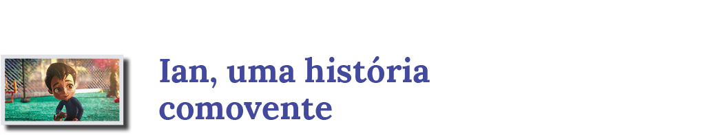 Ian, uma hist&oacute;ria comovente