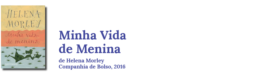 Minha Vida de Menina, de Helena Morley. Companhia de Bolso, 2016.