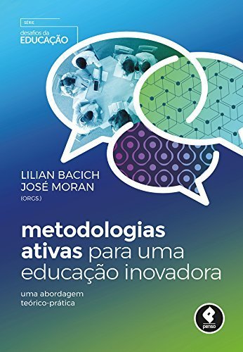 Capa do livro Metologias Ativas para uma Educa&ccedil;&atilde;o Inovadora, de Lilian Bacich e Jos&eacute; Moran, indicado pela professora Jussara Schmitz, do projeto Costurando a Matem&aacute;tica